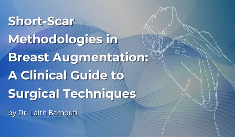 Short-Scar Methodologies in Breast Augmentation: A Clinical Guide to Surgical Techniques