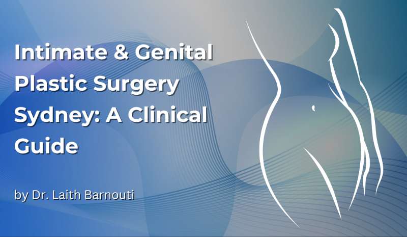 Intimate & Genital Plastic Surgery Sydney: A Clinical Guide