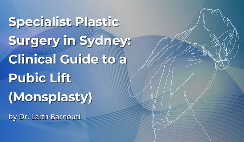 Specialist Plastic Surgery in Sydney: Clinical Guide to a Pubic Lift (Monsplasty)