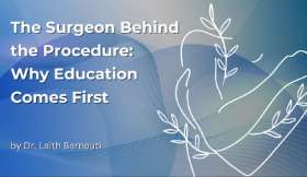 The Surgeon Behind the Procedure: Why Education Comes First