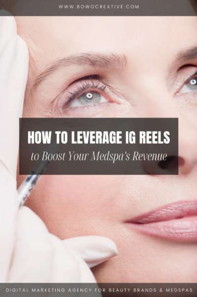 How to Leverage Instagram Reels to Boost Your Medspa’s Revenue